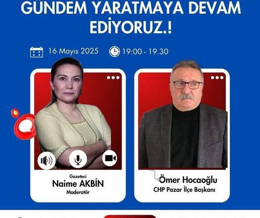  PAZAR CHP İLÇE BAŞKANI TREND MEDYA’YA KONUŞTU…