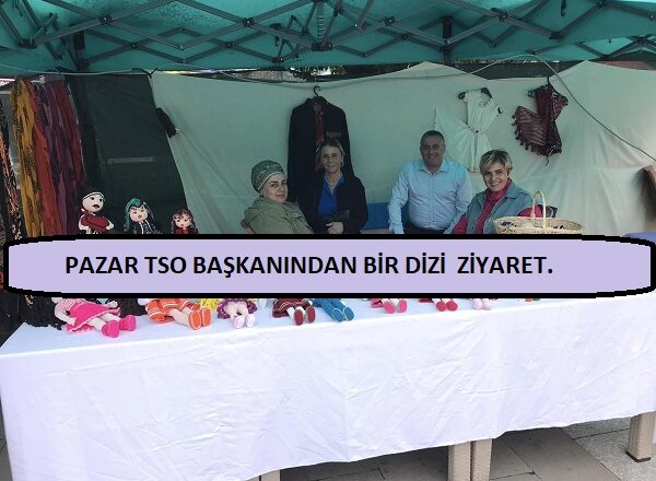  PAZAR TSO BAŞKANI BAYRAKTUTAN PAZAR’DA BİR DİZİ ZİYARET GERÇEKLEŞTİRDİ..