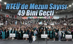 RTEÜ’de Mezun Sayısı 49 Bini Geçti.