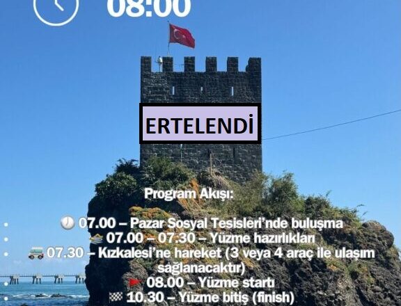  PAZAR’DA BUGÜN YAPILACAK OLAN KIZKULESİ YÜZME ETKİNLİĞİ  ERTELENDİ….