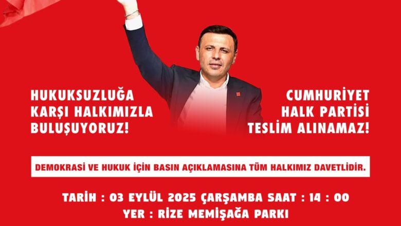  PAZAR CHP , RİZE’DEKİ  BASIN AÇIKLAMASINA  KATILACAK…