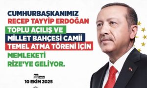 CUMHURBAŞKANIMIZ  RİZE’YE GELİYOR..