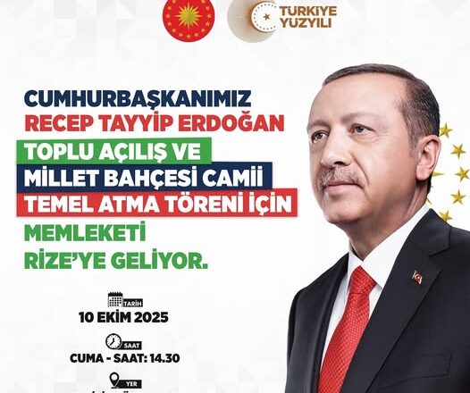  CUMHURBAŞKANIMIZ  RİZE’YE GELİYOR..