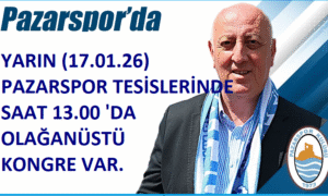 YARIN (17.01.26) RİZE-PAZARSPOR OLAĞANÜSTÜ KONGRE YAPIYOR.