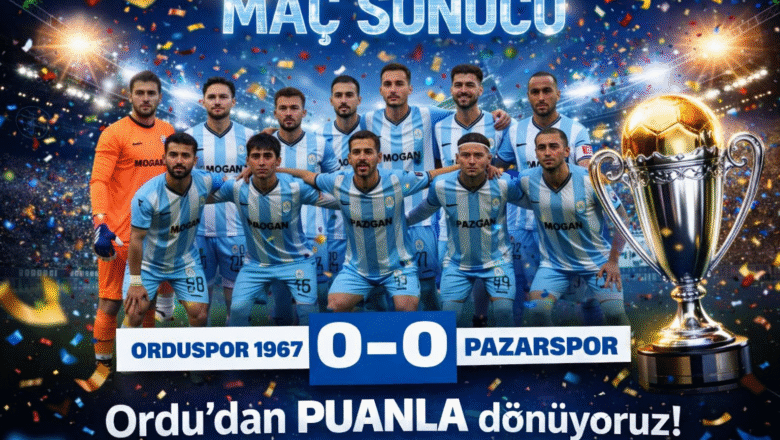  PAZARSPOR ORDU DEPLASMANIN’DAN  1 PUAN İLE  DÖNDÜ…