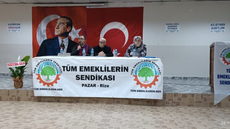  TÜM EMEKLİLERİN SENDİKASI PAZAR’DA 1. OLAĞAN KONGRESİNİ YAPTI…