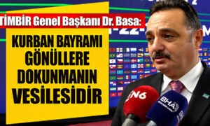 TİMBİR GENEL BAŞKANI DR.SÜLEYMAN BASA TÜM MÜSLÜMAN ALEMİNİN KURBAN BAYRAMINI KUTLADI..